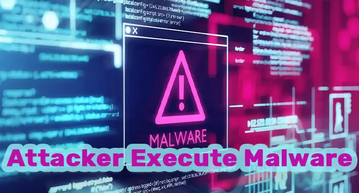 how can an attacker execute malware through a script